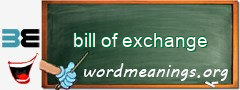 WordMeaning blackboard for bill of exchange